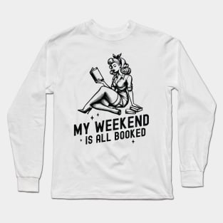 My weekend is all booked Long Sleeve T-Shirt